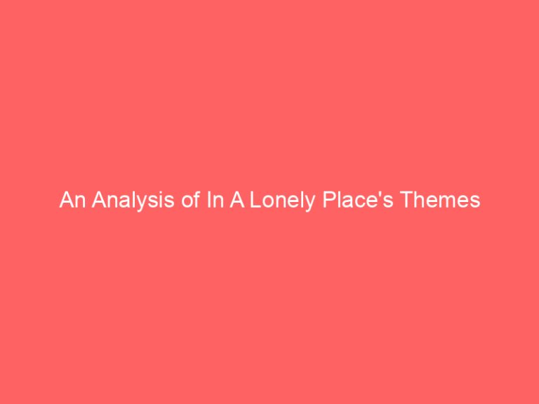 An Analysis of In A Lonely Place’s Themes