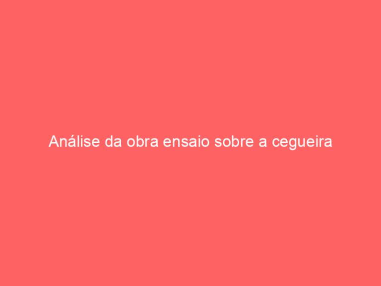Análise da obra ensaio sobre a cegueira