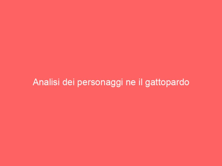 Analisi dei personaggi ne il gattopardo