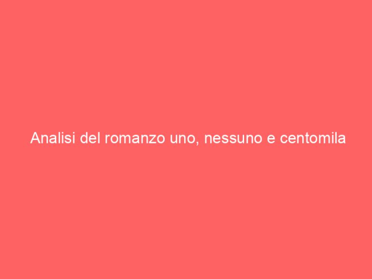 Analisi del romanzo uno, nessuno e centomila