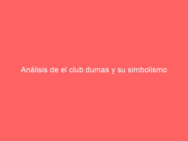 Análisis de el club dumas y su simbolismo