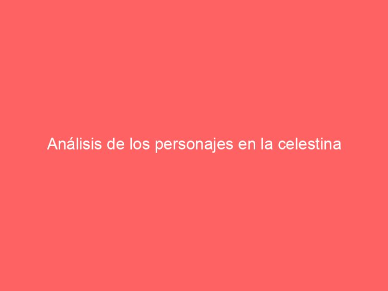Análisis de los personajes en la celestina