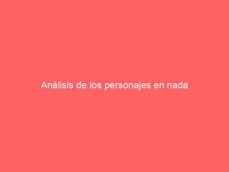 Análisis de los personajes en nada