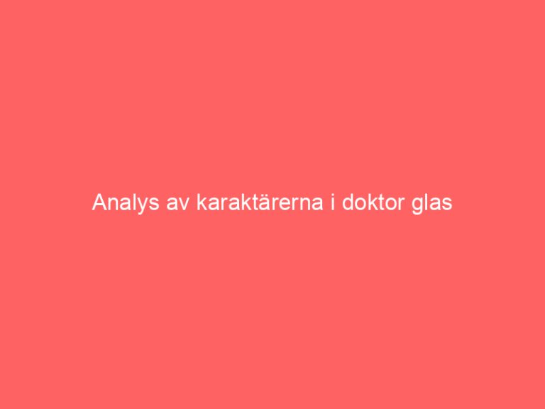 Analys av karaktärerna i doktor glas