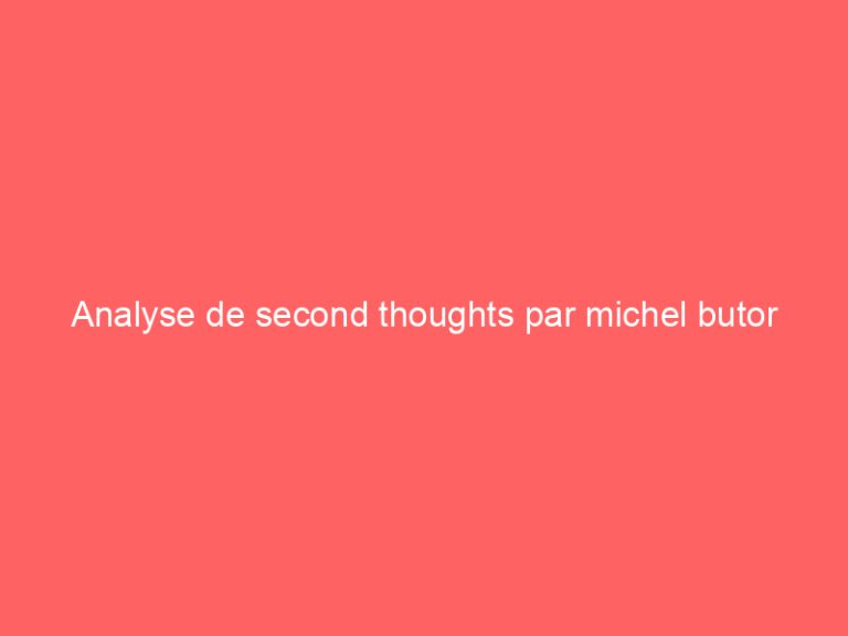 Analyse de second thoughts par michel butor