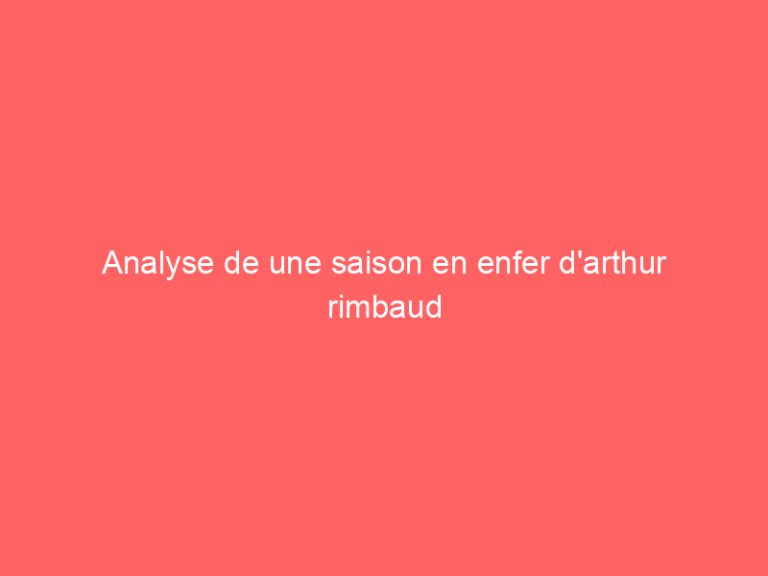 Analyse de une saison en enfer d’arthur rimbaud