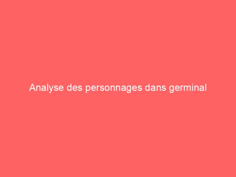 Analyse des personnages dans germinal