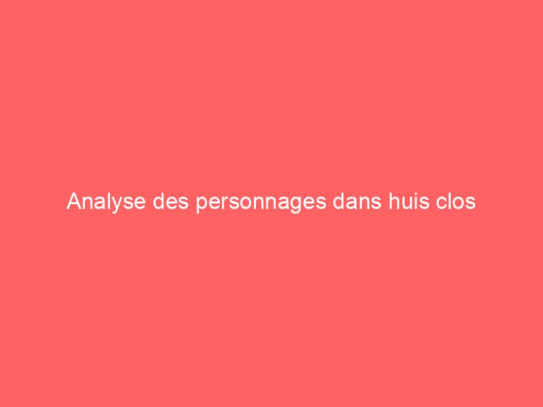 Analyse des personnages dans huis clos