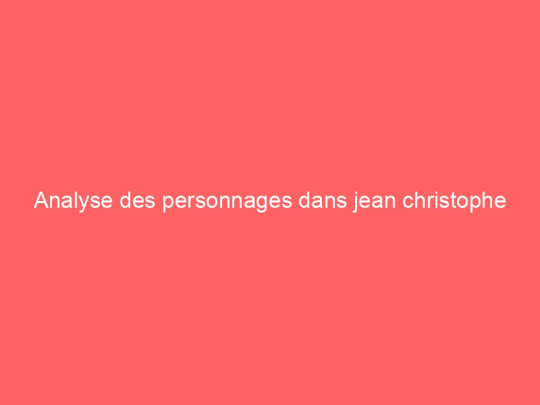 Analyse des personnages dans jean christophe