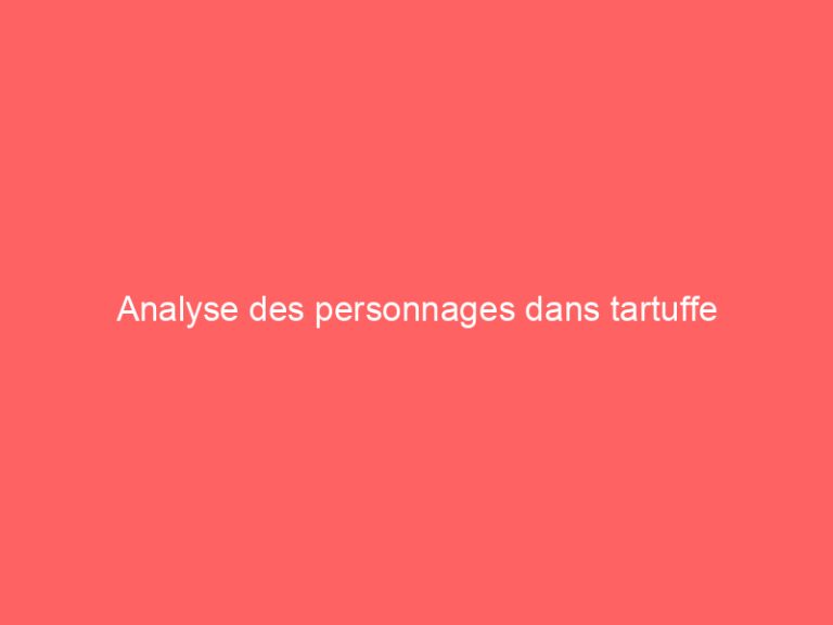 Analyse des personnages dans tartuffe