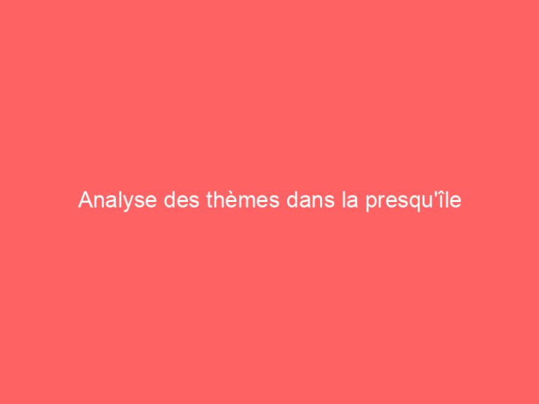 Analyse des thèmes dans la presqu’île
