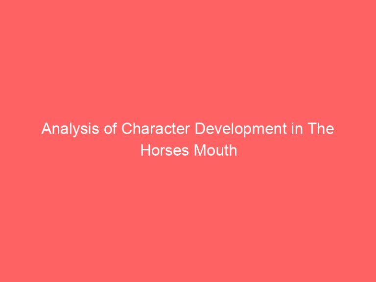 Analysis of Character Development in The Horses Mouth