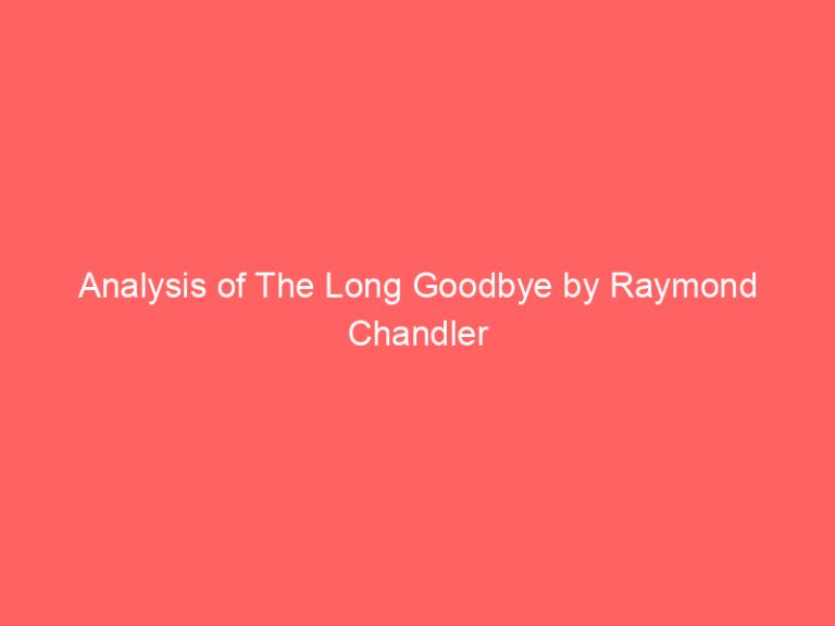 Analysis of The Long Goodbye by Raymond Chandler