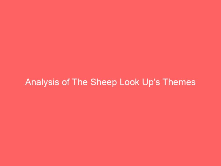 Analysis of The Sheep Look Up’s Themes