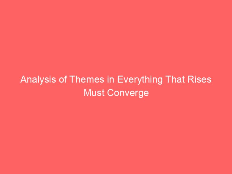 Analysis of Themes in Everything That Rises Must Converge
