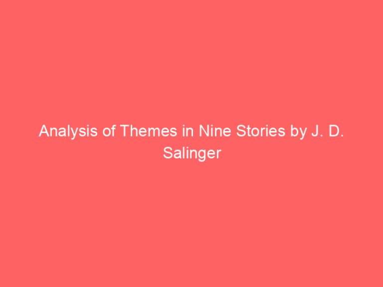 Analysis of Themes in Nine Stories by J. D. Salinger