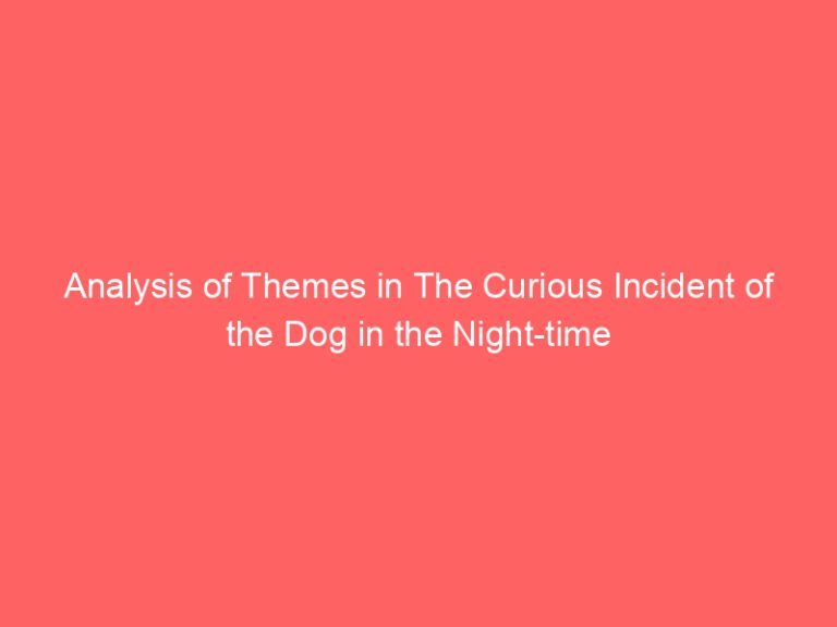 Analysis of Themes in The Curious Incident of the Dog in the Night-time