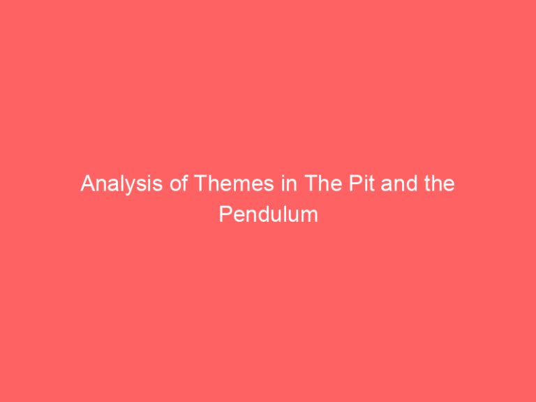 Analysis of Themes in The Pit and the Pendulum
