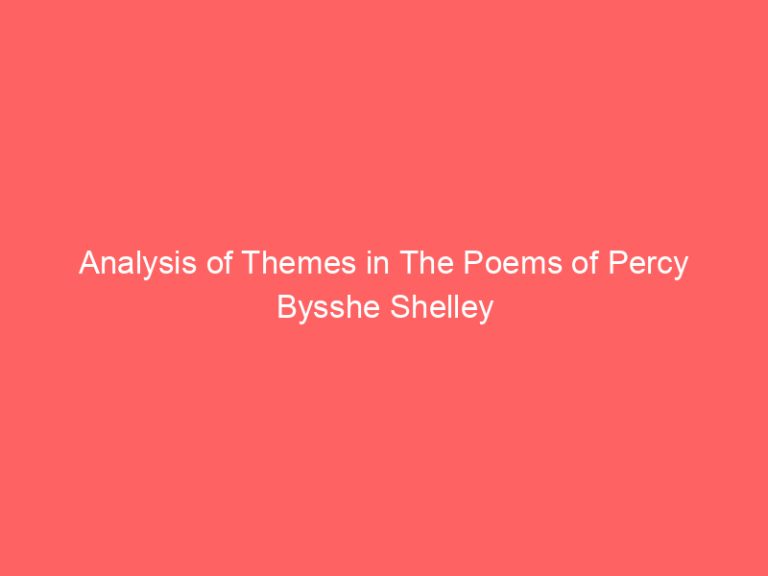 Analysis of Themes in The Poems of Percy Bysshe Shelley