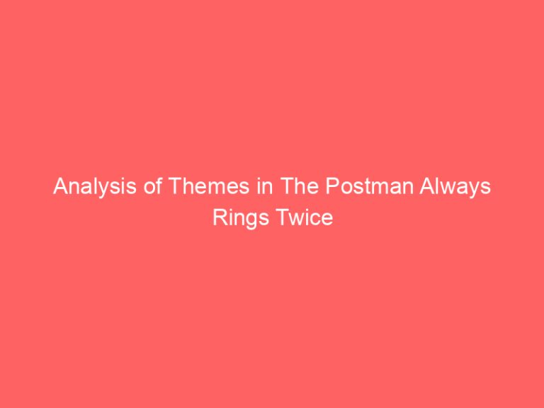Analysis of Themes in The Postman Always Rings Twice