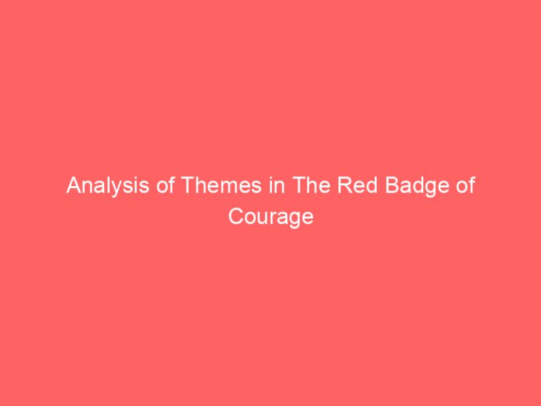 Analysis of Themes in The Red Badge of Courage