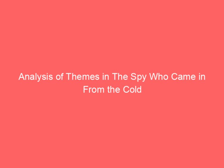 Analysis of Themes in The Spy Who Came in From the Cold