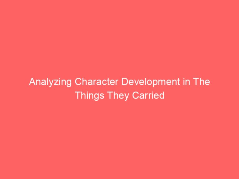 Analyzing Character Development in The Things They Carried