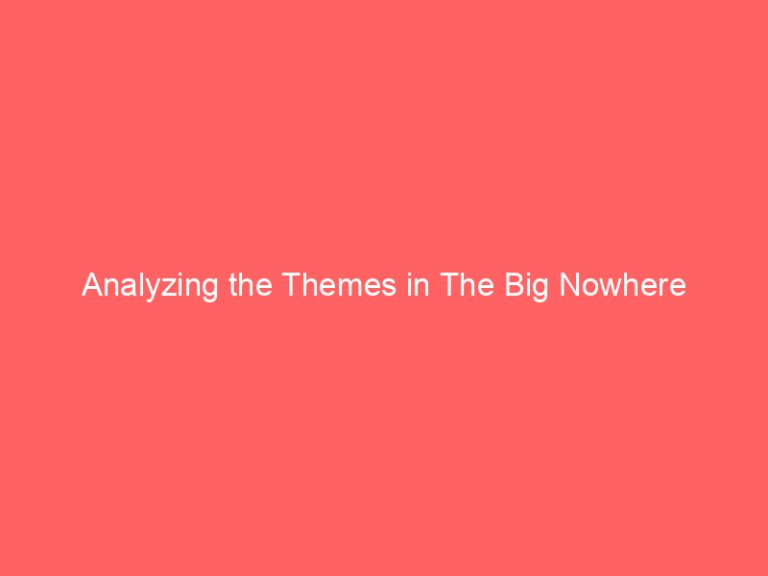 Analyzing the Themes in The Big Nowhere