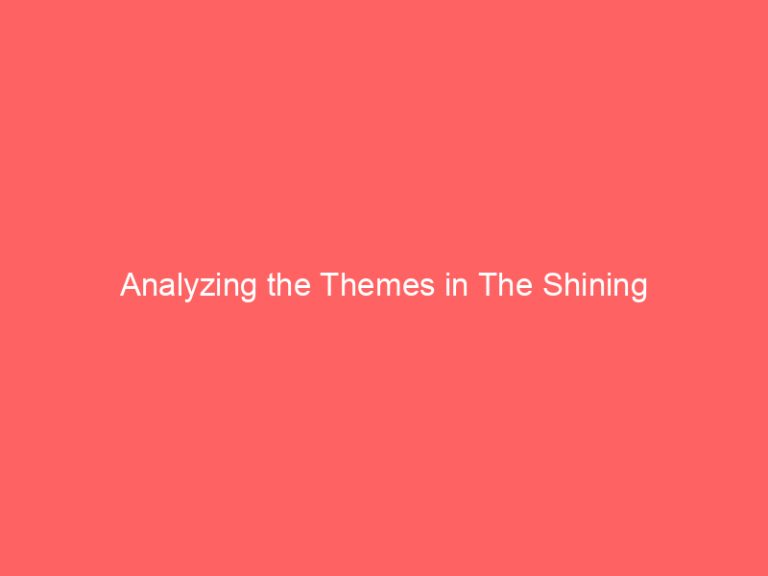 Analyzing the Themes in The Shining