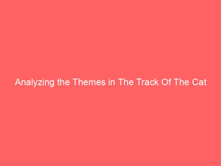 Analyzing the Themes in The Track Of The Cat