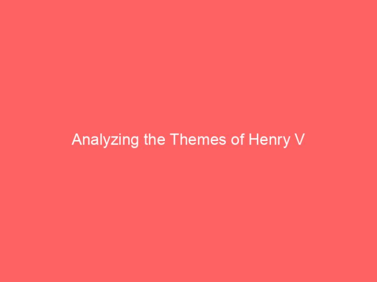 Analyzing the Themes of Henry V