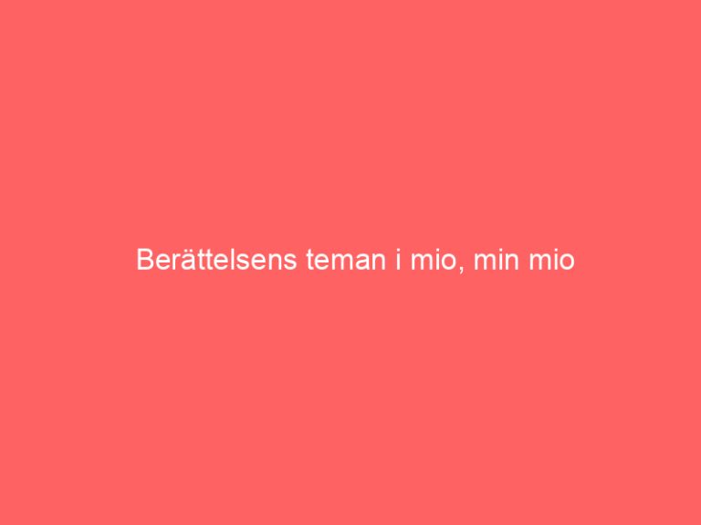 Berättelsens teman i mio, min mio