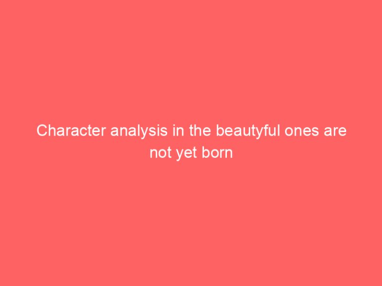 Character analysis in the beautyful ones are not yet born