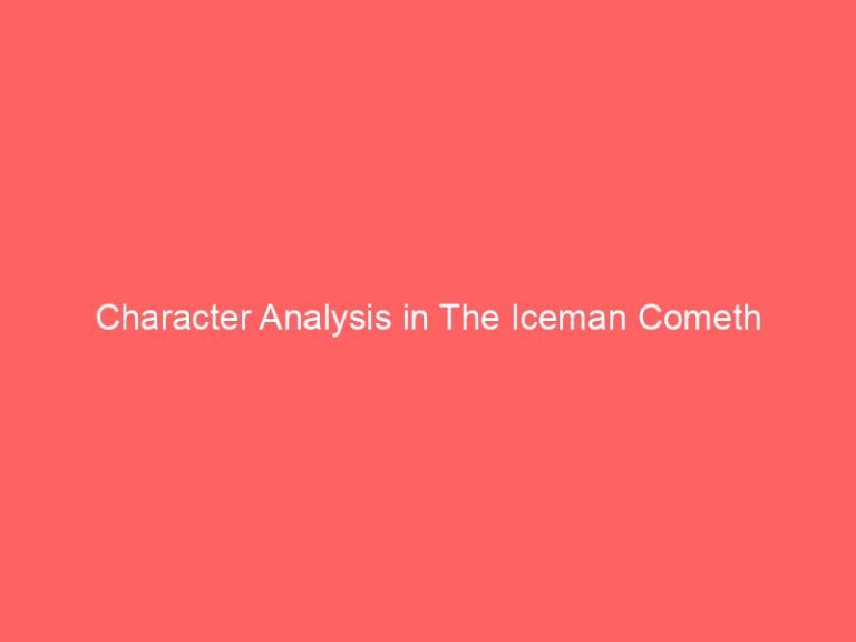 Character Analysis in The Iceman Cometh