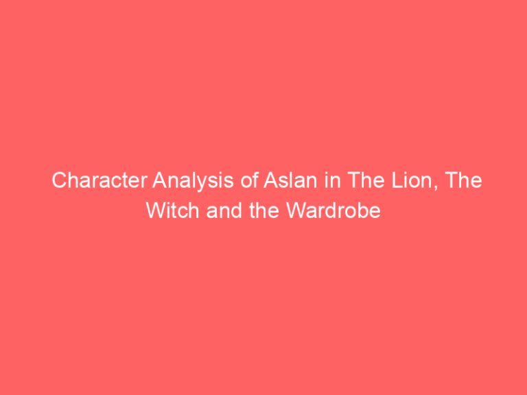 Character Analysis of Aslan in The Lion, The Witch and the Wardrobe