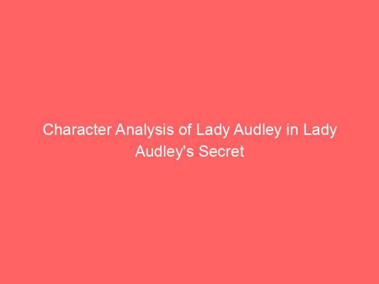 Character Analysis of Lady Audley in Lady Audley’s Secret