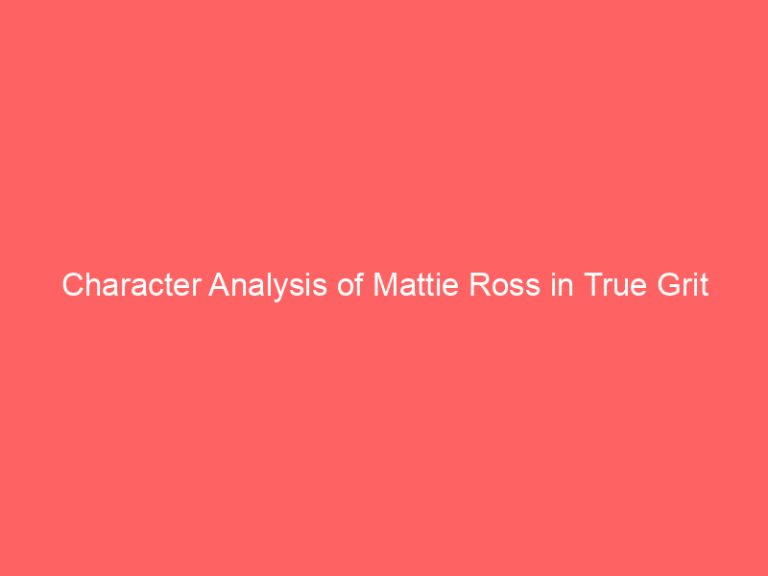 Character Analysis of Mattie Ross in True Grit