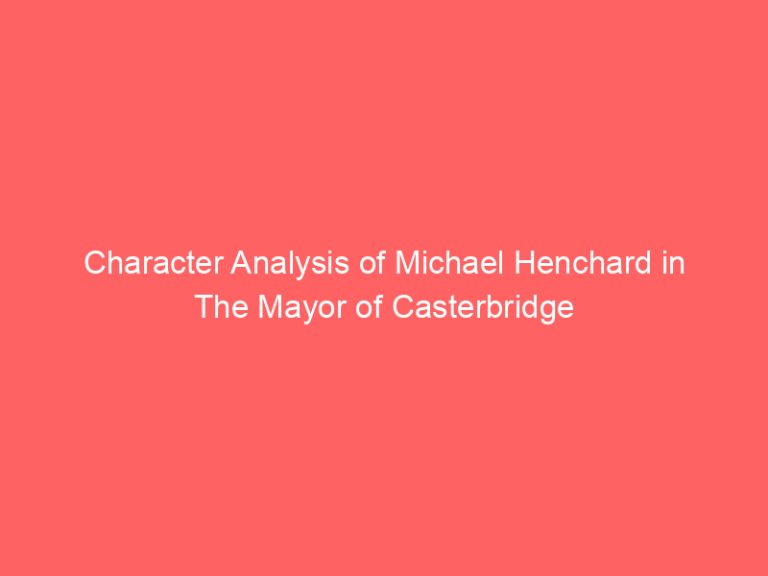 Character Analysis of Michael Henchard in The Mayor of Casterbridge