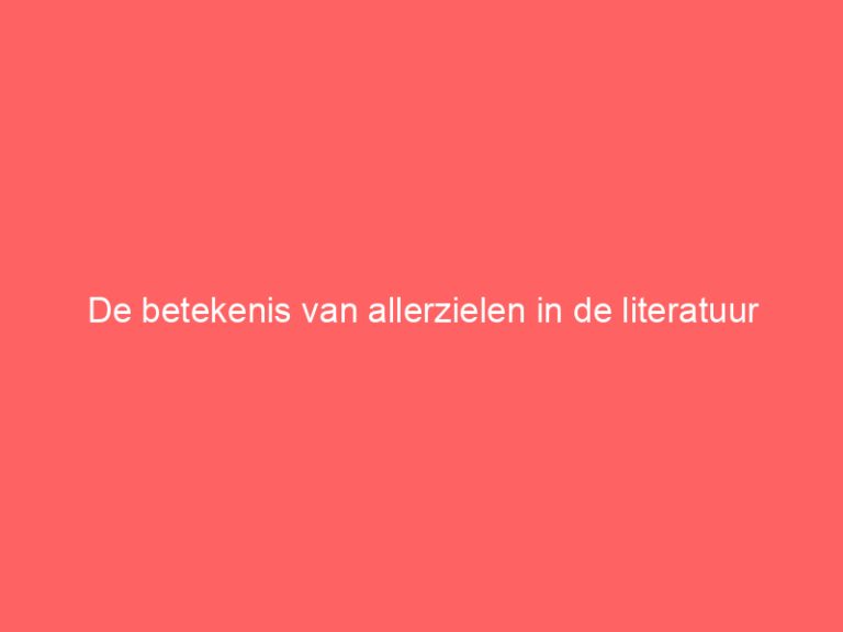 De betekenis van allerzielen in de literatuur