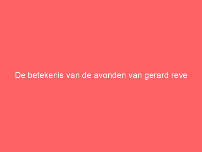 De betekenis van de avonden van gerard reve