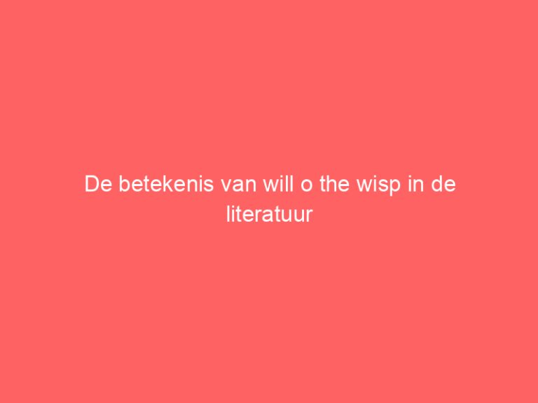 De betekenis van will o the wisp in de literatuur