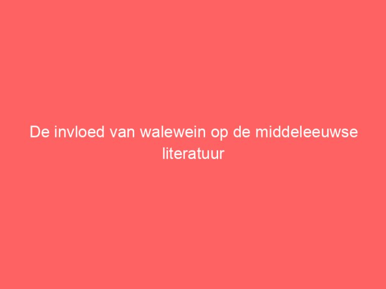 De invloed van walewein op de middeleeuwse literatuur