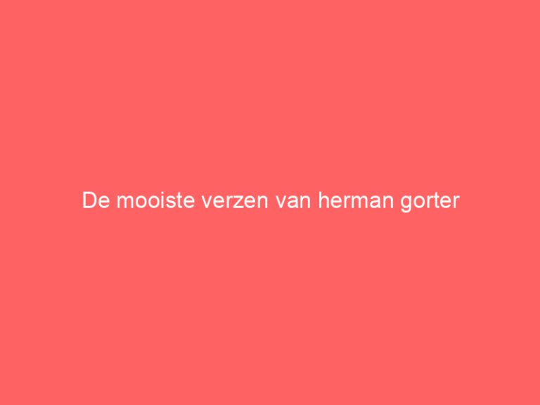 De mooiste verzen van herman gorter