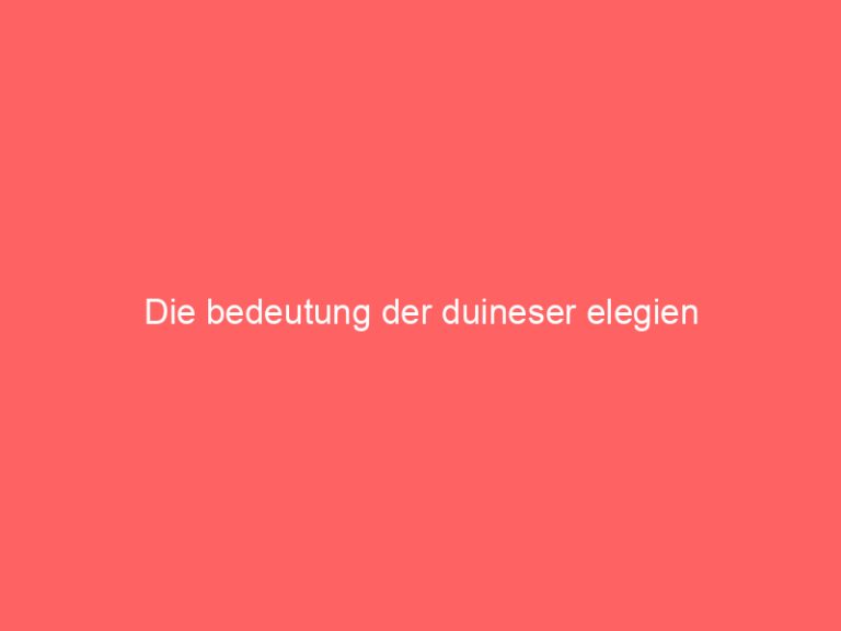 Die bedeutung der duineser elegien