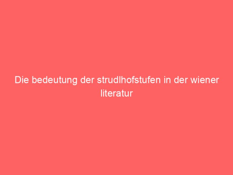 Die bedeutung der strudlhofstufen in der wiener literatur