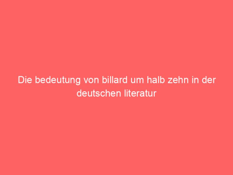 Die bedeutung von billard um halb zehn in der deutschen literatur