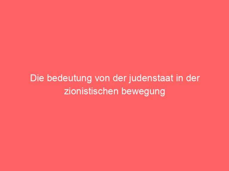 Die bedeutung von der judenstaat in der zionistischen bewegung