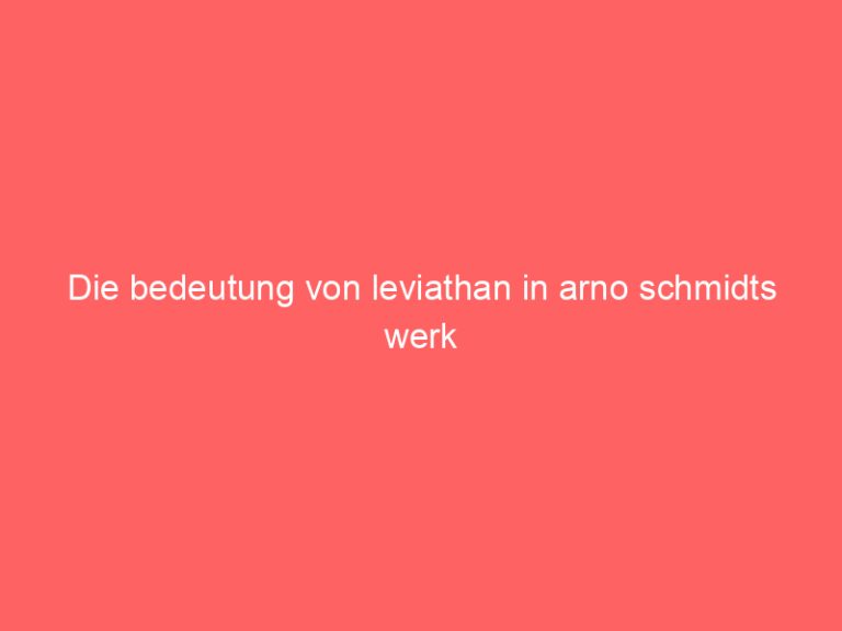 Die bedeutung von leviathan in arno schmidts werk