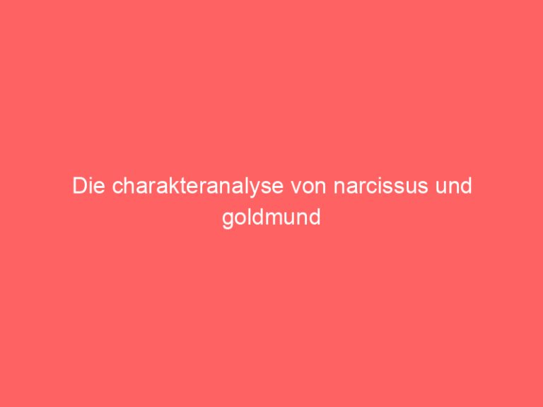 Die charakteranalyse von narcissus und goldmund
