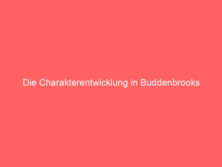 Die Charakterentwicklung in Buddenbrooks